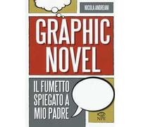 Il graphic novel. Il fumetto spiegato a mio padre