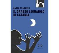 Il grasso legnaiuolo di Catania. Ediz. integrale
