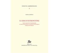 Il greco di Frontone. Testo critico e traduzione, studio linguistico, stilistico e retorico. Storia editoriale
