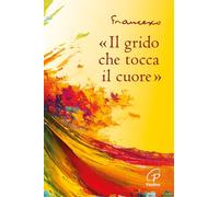 «Il grido che tocca il cuore»