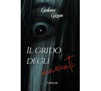 Il grido degli innocenti - thriller psicologico coinvolgente: Un'immersione nella cultura Amish e non solo...