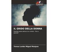 IL GRIDO DELLA DONNA: Quando essere donna è un crimine - Fino a quando?