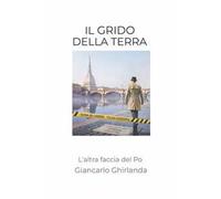 Il grido della terra. L'altra faccia del Po