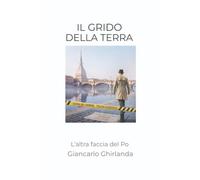 Il grido della terra. L'altra faccia del Po