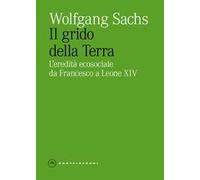 Il grido della Terra. L'eredita ecosociale da Francesco a Leone XIV