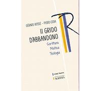 Il grido dell'abbandono. Scrittura mistica teologia