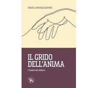 Il grido dell'anima. I Salmi del dolore