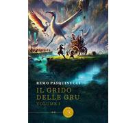 Il grido delle gru. Vol. 1