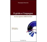 Il grido e l'impegno. La storia spezzata di Michele Fazio