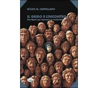 Il grido e l'incontro. Due figure per ripensare la modernità