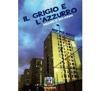Il grigio e l'azzurro. Racconti di vita urbana