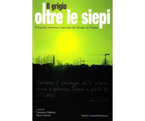Il grigio oltre le siepi. Geografie smarrite e racconti del disagio in Veneto