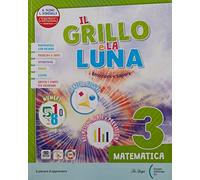 Il grillo e la luna. Con Letture, Tipologie testuali e Mappe mentali, Riflessione linguistica, Quaderno dei riassunti e dei testi, Matematica, Storia, ... Con e-book. Con espansione online (Vol. 3)