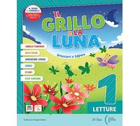 Il grillo e la luna. Emozioni e sapere. Con Il mio primo libro, Metodo, Alfabetiere individuale, Quaderno dello Stampato, Quaderno del Corsivo, ... Con e-book. Con espansione online (Vol. 1)