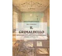 Il grimaldello. Esperienze scolastiche professionali. Storia. Attualità