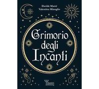 Il grimorio degli incanti. I fondamenti dell'arte