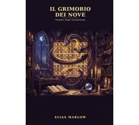 Il Grimorio dei Nove: Un'avventura di Sudoku degli Incantesimi con 45 rompicapi, una storia da svelare e un nome nascosto da scoprire