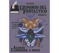 Il Grimorio del Fantastico numero 3: Asimov L'androide a nudo
