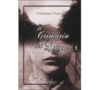 Il grimorio del lago di Mariachiara Moscoloni, 2014, Brigantia Editrice