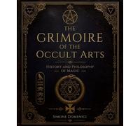 il Grimorio delle Arti Occulte: Storia e Filosofia della Magia