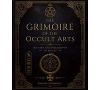 Il grimorio delle arti occulte. Storia e filosofia della magia