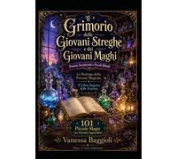 Il Grimorio delle Giovani Streghe e dei Giovani Magh: Pozioni, Incantesimi e Piccoli Rituali, La Bottega delle Pozioni Magiche, Il Libro Segreto delle Pozioni, 101 Piccole Magie per Giovani Apprendist