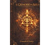 Il Grimorio di Arius: Cronache di Solmyr
