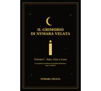 Il Grimorio di Nymara Velata Vol. 1 Sale, Cera e Luna