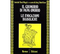 Il grimorio di papa Onorio. Le evocazioni diaboliche. Antichi testi magici (Vol. 2)
