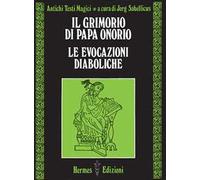 Il grimorio di papa Onorio. Le evocazioni diaboliche. Antichi testi magici. Vol. 2