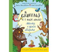 Il Gruffalò e i suoi amici. Attività e giochi all'aperto. Ediz. a colori. Ediz. a spirale