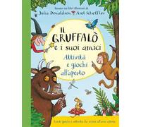 Il Gruffalò e i suoi amici. Attività e giochi all'aperto. Ediz. a colori. Ediz. a spirale