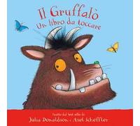Il Gruffalò. Un libro da toccare. Con inserti di tattili. Ediz. a colori