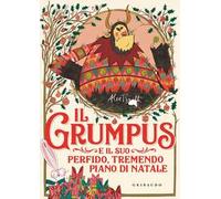 Il Grumpus e il suo perfido, tremendo piano di Natale. Ediz. illustrata