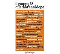 Il Gruppo 63: quarant'anni dopo