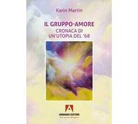 Il gruppo-amore. Cronaca di un’utopia del '68