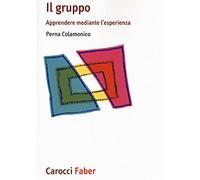 Il gruppo. Apprendere mediante l'esperienza