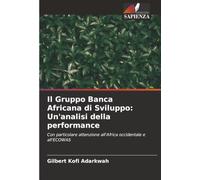 Il Gruppo Banca Africana di Sviluppo: Un'analisi della performance: Con particolare attenzione all'Africa occidentale e all'ECOWAS
