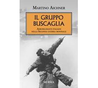 Il Gruppo Buscaglia: Aerosiluranti italiani nella Seconda guerra mondiale