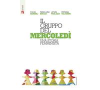 Il gruppo del mercoledì. Una storia femminista - Bandoli Fulvia, Boccia Ma...
