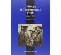 Libri Romano Rossi - Il Gruppo Di Combattimento Friuli (1944-1945)