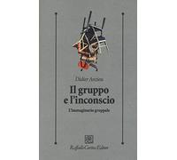 Il gruppo e l'inconscio. L'immaginario gruppale