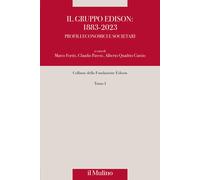 Il gruppo Edison: 1883-2023. Profili economici e societari. Nuova ediz. - ...
