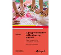 Il gruppo terapeutico nei bambini con autismo. Esperienze cliniche e traie...