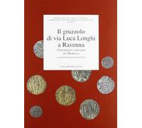 Il gruzzolo di via Luca Longhi a Ravenna. Città, monete e mercanti nel Medioevo