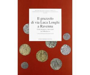 Il gruzzolo di via Luca Longhi a Ravenna. Città, monete e mercanti nel Medioevo