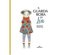 Il guardaroba di Lia. Ediz. a colori