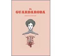 Il guardaroba. Ediz. illustrata