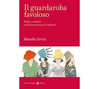 Il guardaroba favoloso. Moda e costume nella letteratura per l'infanzia