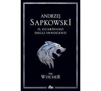IL GUARDIANO DEGLI INNOCENTI. THE WITCHER. NUOVA EDIZ. . VOL. 1 - SAPKOWSKI